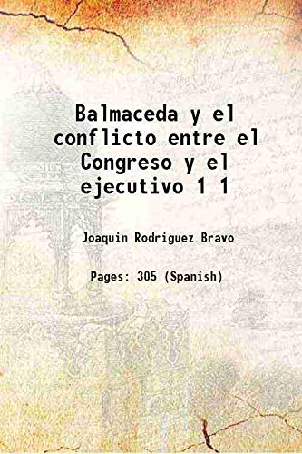 9789333417044: Balmaceda y el conflicto entre el Congreso y el ejecutivo Volume 1 1921