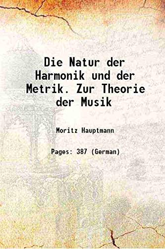 Beispielbild fr Die Natur der Harmonik und der Metrik. Zur Theorie der Musik 1873 zum Verkauf von Books Puddle