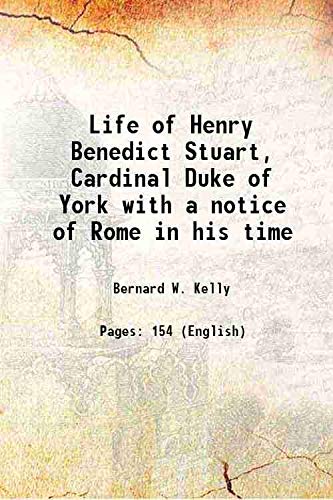 Stock image for Life of Henry Benedict Stuart, Cardinal Duke of York with a notice of Rome in his time 1899 for sale by Books Puddle