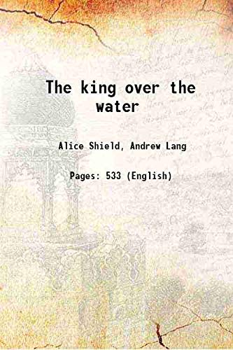 Imagen de archivo de The king over the water 1907 a la venta por Books Puddle