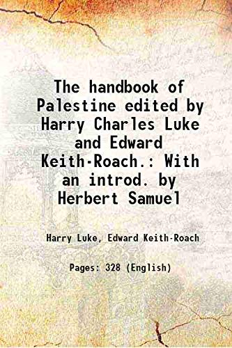 Beispielbild fr The handbook of Palestine edited by Harry Charles Luke and Edward Keith-Roach. With an introd. by Herbert Samuel 1922 zum Verkauf von Books Puddle