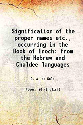 Stock image for Signification of the proper names etc., occurring in the Book of Enoch from the Hebrew and Chaldee languages 1852 for sale by Books Puddle