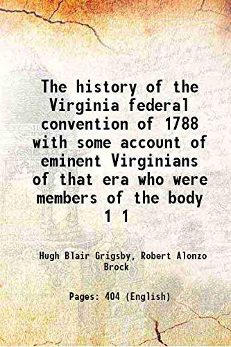 Imagen de archivo de The history of the Virginia federal convention of 1788 with some account of eminent Virginians of that era who were members of the body Volume 1 1897 a la venta por Books Puddle