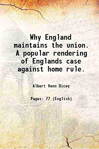 Stock image for Why England maintains the union. A popular rendering of Englands case against home rule. 1887 for sale by Books Puddle