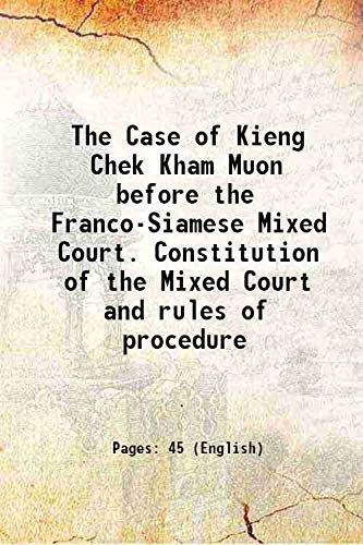 Stock image for The Case of Kieng Chek Kham Muon before the Franco-Siamese Mixed Court. Constitution of the Mixed Court and rules of procedure 1894 for sale by Books Puddle