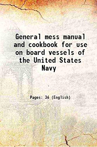 Stock image for General mess manual and cookbook for use on board vessels of the United States Navy 1904 for sale by Books Puddle
