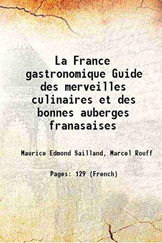 Stock image for La France gastronomique Guide des merveilles culinaires et des bonnes auberges franasaises 1921 for sale by Books Puddle