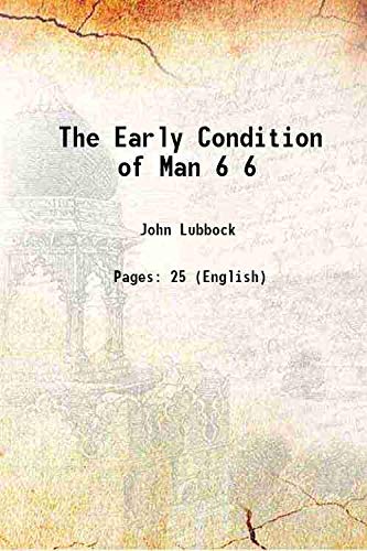 Stock image for The Early Condition of Man Volume 6 1868 for sale by Books Puddle