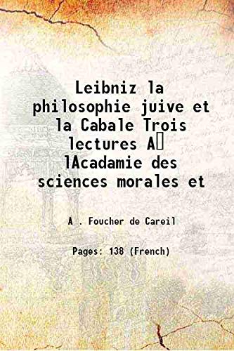 Stock image for Leibniz la philosophie juive et la Cabale Trois lectures A? lAcadamie des sciences morales et 1861 for sale by Books Puddle
