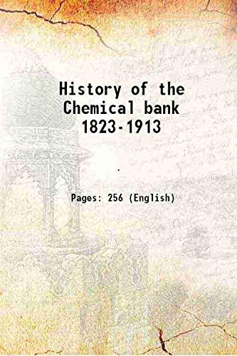 Stock image for History of the Chemical bank 1823-1913 1913 for sale by Books Puddle