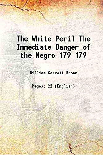 Stock image for The White Peril The Immediate Danger of the Negro Volume 179 1904 for sale by Books Puddle