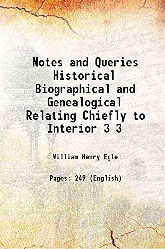 Stock image for Notes and Queries Historical Biographical and Genealogical Relating Chiefly to Interior Volume 3 1898 for sale by Books Puddle