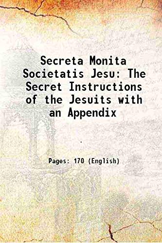 Beispielbild fr Secreta Monita Societatis Jesu The Secret Instructions of the Jesuits with an Appendix 1824 zum Verkauf von Books Puddle