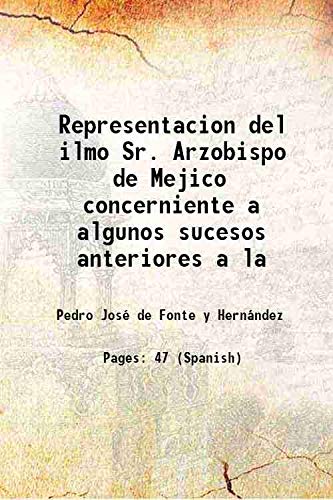 Beispielbild fr Representacion del ilmo Sr. Arzobispo de Mejico concerniente a algunos sucesos anteriores a la 1822 zum Verkauf von Books Puddle