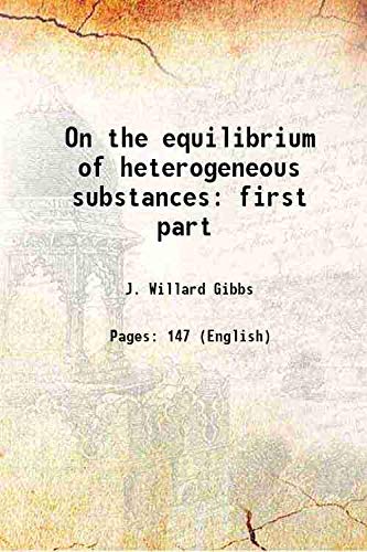 Beispielbild fr On the equilibrium of heterogeneous substances first part Volume 3, part1 1874 zum Verkauf von Books Puddle