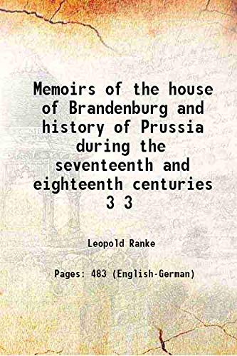 Stock image for Memoirs of the house of Brandenburg and history of Prussia during the seventeenth and eighteenth centuries Volume 3 1849 for sale by Books Puddle