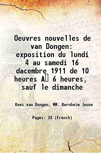 Stock image for Oeuvres nouvelles de van Dongen exposition du lundi 4 au samedi 16 dacembre 1911 de 10 heures A? 6 heures, sauf le dimanche 1911 for sale by Books Puddle