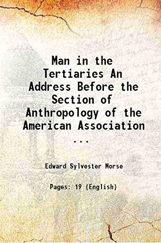 Stock image for Man in the Tertiaries An Address Before the Section of Anthropology of the American Association . 1884 for sale by Books Puddle