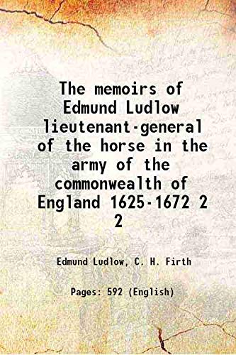 Stock image for The memoirs of Edmund Ludlow lieutenant-general of the horse in the army of the commonwealth of England 1625-1672 Volume 2 1894 for sale by Books Puddle