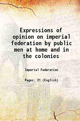 9789333422642: Expressions of opinion on imperial federation by public men at home and in the colonies
