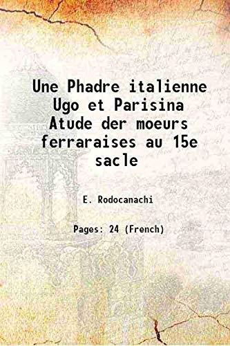 9789333422765: Une Phadre italienne Ugo et Parisina Atude der moeurs ferraraises au 15e sacle