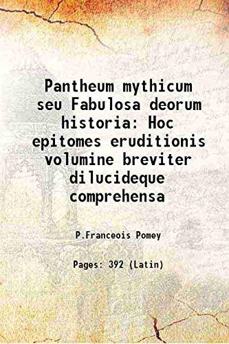 Beispielbild fr Pantheum mythicum seu Fabulosa deorum historia Hoc epitomes eruditionis volumine breviter dilucideque comprehensa 1701 zum Verkauf von Books Puddle