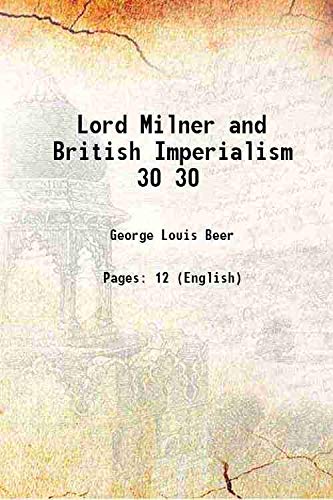 Beispielbild fr Lord Milner and British Imperialism Volume 30 1915 zum Verkauf von Books Puddle