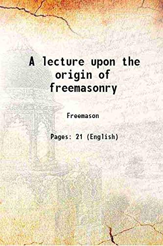 Beispielbild fr A lecture upon the origin of freemasonry 1871 zum Verkauf von Books Puddle