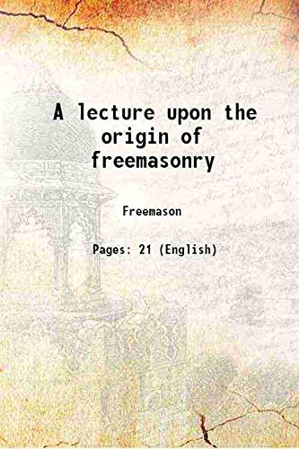 Stock image for A lecture upon the origin of freemasonry 1871 for sale by Books Puddle