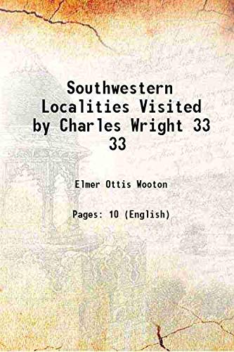 Imagen de archivo de Southwestern Localities Visited by Charles Wright Volume 33 1906 a la venta por Books Puddle