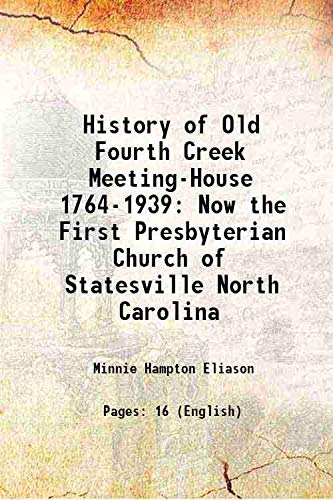 Beispielbild fr History of Old Fourth Creek Meeting-House 1764-1939 Now the First Presbyterian Church of Statesville North Carolina 1939 zum Verkauf von Books Puddle