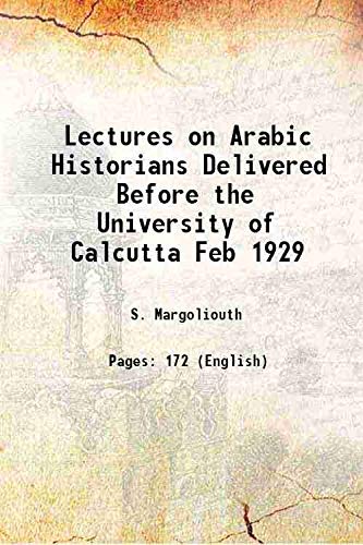 Stock image for Lectures on Arabic Historians Delivered Before the University of Calcutta Feb 1929 1930 for sale by Books Puddle