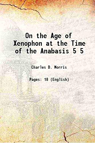 Stock image for On the Age of Xenophon at the Time of the Anabasis Volume 5 1874 for sale by Books Puddle