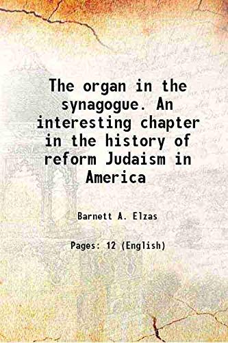 Stock image for The organ in the synagogue. An interesting chapter in the history of reform Judaism in America for sale by Books Puddle