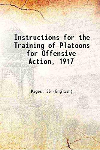 Stock image for Instructions for the Training of Platoons for Offensive Action Volume (Part. 1-3) 1917 for sale by WorldofBooks