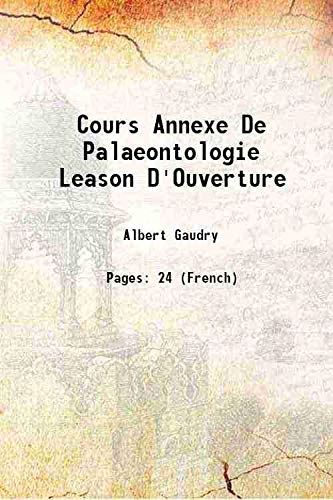 Imagen de archivo de Cours Annexe De Palaeontologie Leason D'Ouverture 1868 a la venta por Books Puddle