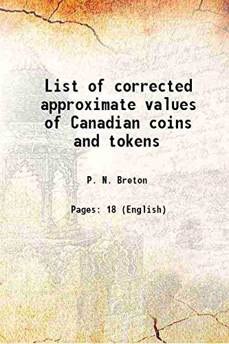 Imagen de archivo de List of corrected approximate values of Canadian coins and tokens 1907 a la venta por Books Puddle