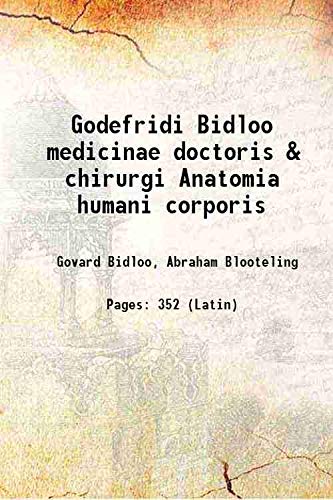Imagen de archivo de Godefridi Bidloo medicinae doctoris & chirurgi Anatomia humani corporis 1685 a la venta por Books Puddle