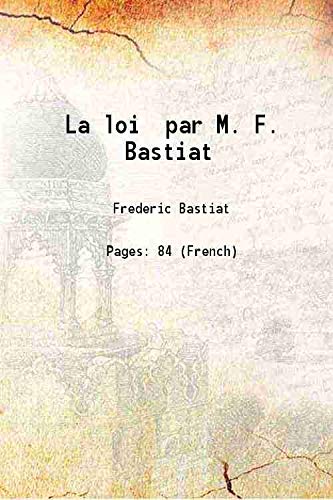 Stock image for La loi par M. F. Bastiat 1850 for sale by Books Puddle