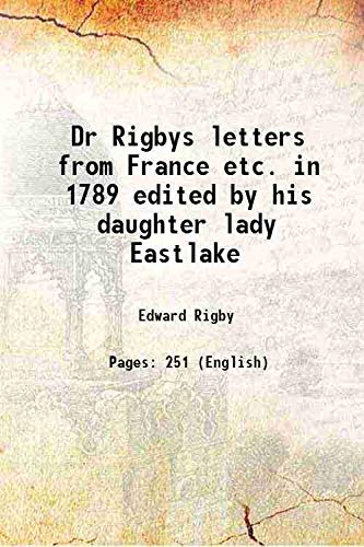 Imagen de archivo de Dr Rigbys letters from France etc. in 1789 edited by his daughter lady Eastlake 1880 a la venta por Books Puddle