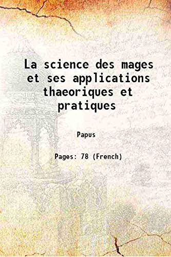 Beispielbild fr La science des mages et ses applications thaeoriques et pratiques 1892 zum Verkauf von Books Puddle