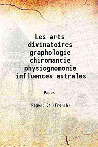 Imagen de archivo de Les arts divinatoires graphologie chiromancie physiognomonie influences astrales 1895 a la venta por Books Puddle