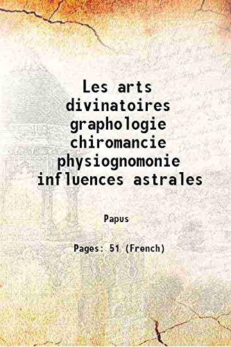 Stock image for Les arts divinatoires graphologie chiromancie physiognomonie influences astrales 1895 for sale by Books Puddle