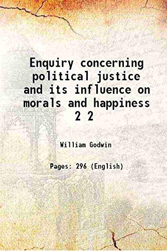Stock image for Enquiry concerning political justice and its influence on morals and happiness Volume 2 1842 for sale by Books Puddle