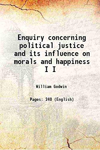 Beispielbild fr Enquiry concerning political justice and its influence on morals and happiness Volume I 1842 zum Verkauf von Books Puddle