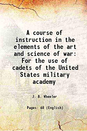 Stock image for A course of instruction in the elements of the art and science of war For the use of cadets of the United States military academy 1878 for sale by Books Puddle