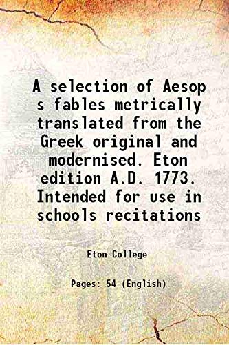 Imagen de archivo de A selection of Aesop s fables metrically translated from the Greek original and modernised. Eton edition A.D. 1773. Intended for use in schools recitations 1868 a la venta por Books Puddle