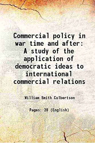Stock image for Commercial policy in war time and after A study of the application of democratic ideas to international commercial relations 1919 for sale by Books Puddle