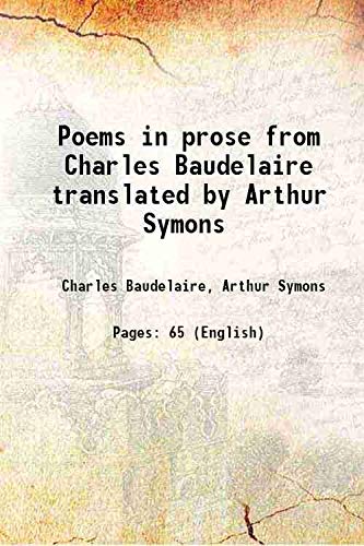9789333427449: Poems in prose from Charles Baudelaire translated by Arthur Symons 1913