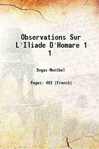 Stock image for Observations Sur L'Iliade D'Homare Volume 1 1828 for sale by Books Puddle